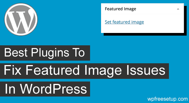 5 Best Plugins To Fix Featured Image Issues in WordPress