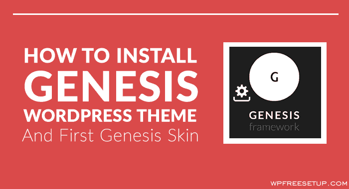 How To Install Genesis WordPress Theme And First Genesis Skin