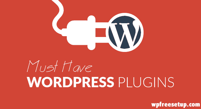 Must Have WordPress Plugins