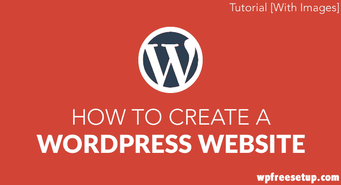 How To Create a WordPress Website – Tutorial [With Images]