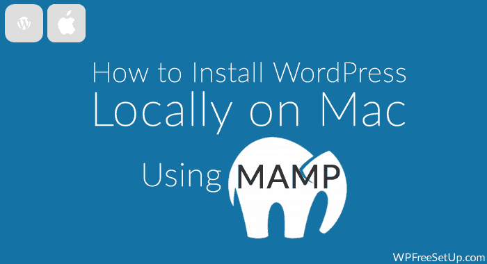 How to Install WordPress Locally on Mac Using MAMP