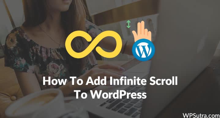 How To Add Infinite Scroll To Your WordPress Theme  [ Tutorial using Plugin]