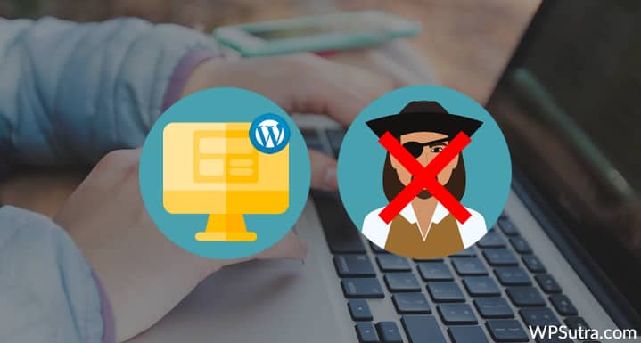 What Are The Hidden Dangers Of Using Pirated WordPress Theme?